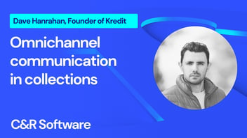 Omnichannel communication in collections with Dave Hanrahan