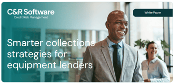 Smarter collections strategies for equipment lenders